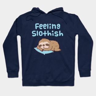 Cute Sleeping Sloth Feeling Slothish Hoodie